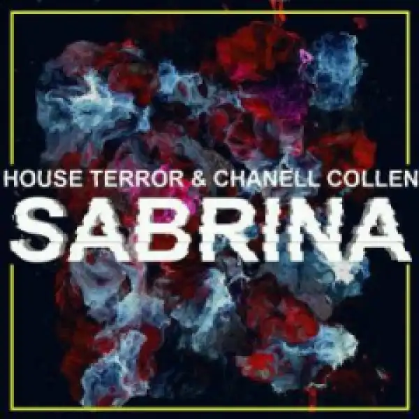 House Terror X Chanell Collen - Sabrina (Original Mix)